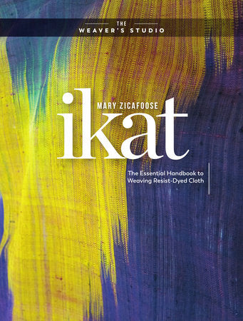 IKAT: The Essential Handbook to Weaving with Resists